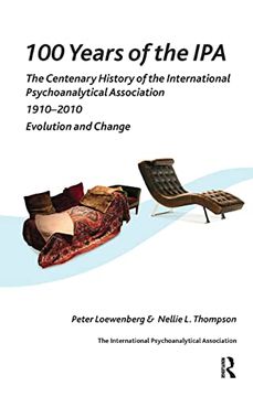 portada 100 Years of the Ipa: The Centenary History of the International Psychoanalytical Association 1910-2010: Evolution and Change (en Inglés)