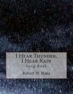 portada I Hear Thunder, I Hear Rain: Song Book (en Inglés)