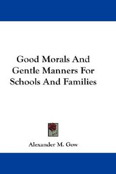 portada good morals and gentle manners for schools and families (in English)