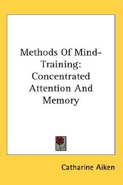 portada methods of mind-training: concentrated attention and memory (en Inglés)