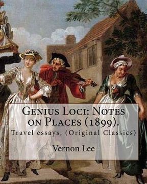 portada Genius Loci: Notes on Places (1899). By: Vernon Lee: Travel essays, (Original Classics) (en Inglés)