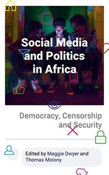 portada Social Media and Politics in Africa: Democracy, Censorship and Security (en Inglés)