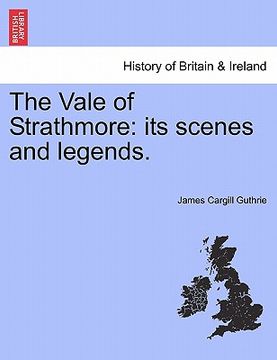 portada the vale of strathmore: its scenes and legends. (en Inglés)