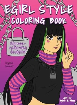 portada Egirl Style Coloring Book: A Fun, Easy, And Relaxing Coloring Gift Book with Stress-Relieving Designs and Fashion Ideas for Egirls and Eboys (en Inglés)