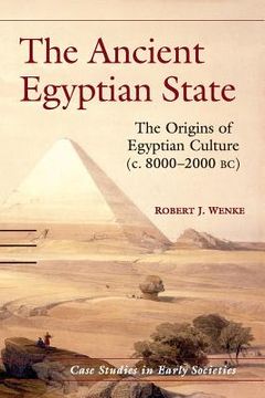 portada The Ancient Egyptian State Paperback: The Origins of Egyptian Culture (c. 20,000-1900 bc) (Case Studies in Early Societies) (en Inglés)