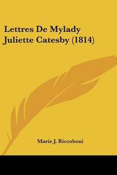 portada Lettres De Mylady Juliette Catesby (1814) (en Francés)