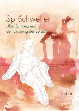 portada Sprachwehen Über Schmerz und den Ursprung der Sprache (en Alemán)