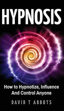 portada Hypnosis: How to Hypnotize, Influence and Control Anyone (en Inglés)
