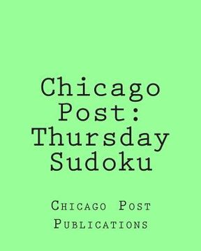 portada Chicago Post: Thursday Sudoku: From the Puzzle Column Of The Chicago Post (en Inglés)