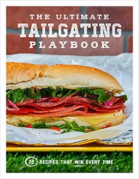 portada The Ultimate Tailgating Playbook: 75 Recipes That win Every Time: A Cookbook (en Inglés)
