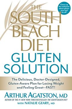 portada The South Beach Diet Gluten Solution: The Delicious, Doctor-Designed, Gluten-Aware Plan for Losing Weight and Feeling Great--Fast! (en Inglés)