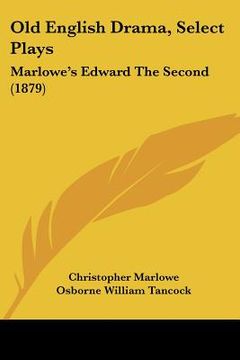 portada old english drama, select plays: marlowe's edward the second (1879) (en Inglés)