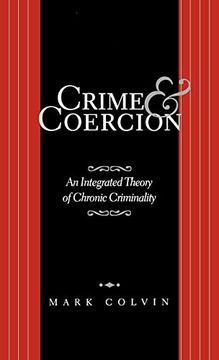 portada Crime and Coercion: An Integrated Theory of Chronic Criminality (en Inglés)