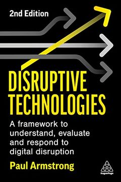 portada Disruptive Technologies: Develop a Practical Framework to Understand, Evaluate and Respond to Digital Disruption (en Inglés)