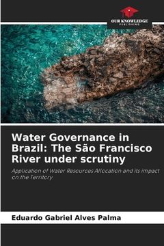 portada Water Governance in Brazil: The São Francisco River under scrutiny (en Inglés)