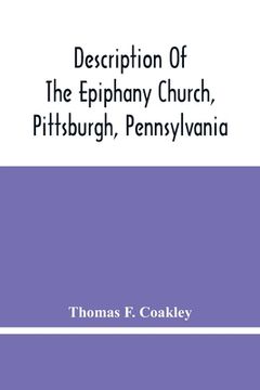 portada Description Of The Epiphany Church, Pittsburgh, Pennsylvania (en Inglés)