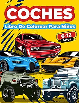 Libro Libro de Colorear Coches Para Niños de 6 a 12 Años: Gran Colección de  Coches Deportivos, de Carre De Art Books - Buscalibre