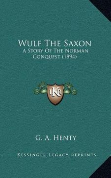 portada wulf the saxon: a story of the norman conquest (1894) (en Inglés)