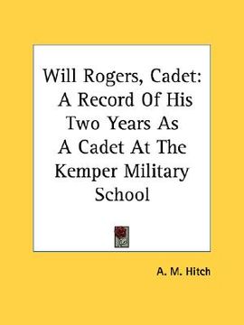 portada will rogers, cadet: a record of his two years as a cadet at the kemper military school (en Inglés)