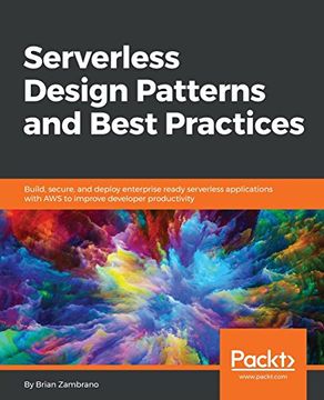 portada Serverless Design Patterns and Best Practices: Build, Secure, and Deploy Enterprise Ready Serverless Applications With aws to Improve Developer Productivity (en Inglés)