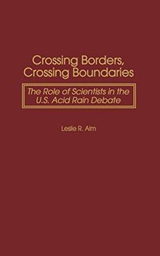 portada Crossing Borders, Crossing Boundaries: The Role of Scientists in the U. Sc Acid Rain Debate 