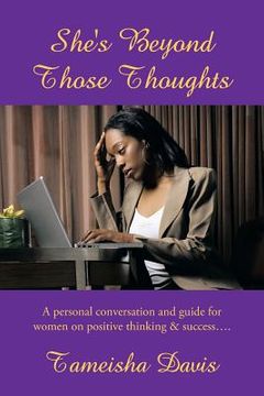 portada She's Beyond Those Thoughts: A Personal Conversation and Guide for Women on Positive Thinking & Success....