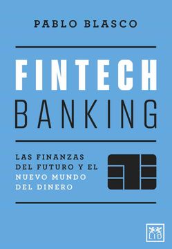 portada Fintech Banking. Las Finanzas del Futuro y el Nuevo Mundo del Dinero