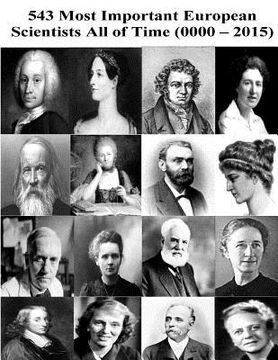 portada 543 Most Important European Scientists All of Time (0000 / 2015) (en Inglés)