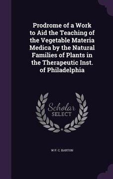 portada Prodrome of a Work to Aid the Teaching of the Vegetable Materia Medica by the Natural Families of Plants in the Therapeutic Inst. of Philadelphia