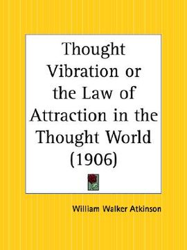 portada thought vibration or the law of attraction in the thought world