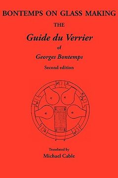 portada bontemps on glass making: the guide du verrier of georges bontemps (en Inglés)