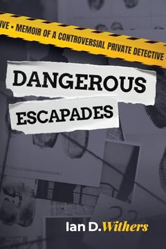 portada Dangerous Escapades: Memoir of a Controversial Private Detective (en Inglés)
