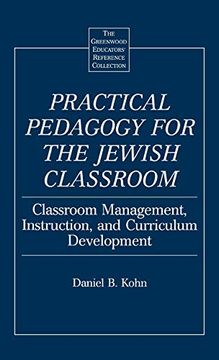 portada Practical Pedagogy for the Jewish Classroom: Classroom Management, Instruction, and Curriculum Development (The Greenwood Educators' Reference Collection) 