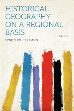 portada historical geography on a regional basis volume 1