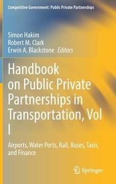 portada Handbook on Public Private Partnerships in Transportation, Vol I: Airports, Water Ports, Rail, Buses, Taxis, and Finance (in English)