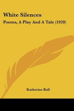 portada white silences: poems, a play and a tale (1920) (en Inglés)