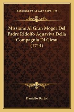 portada Missione Al Gran Mogor Del Padre Ridolfo Aquaviva Della Compagnia Di Giesu (1714) (in Italian)