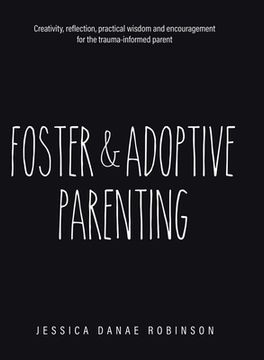 portada Foster & Adoptive Parenting: Creativity, reflection, practical wisdom and encouragement for the trauma informed parent (en Inglés)