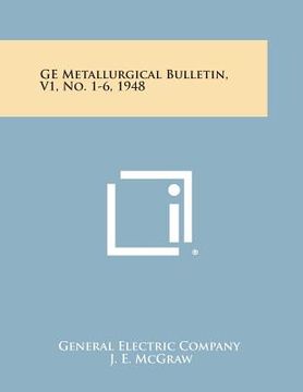 portada GE Metallurgical Bulletin, V1, No. 1-6, 1948 (in English)