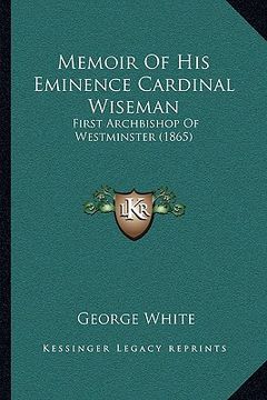 portada memoir of his eminence cardinal wiseman: first archbishop of westminster (1865) (in English)