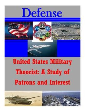 portada United States Military Theorist: A Study of Patrons and Interest (in English)