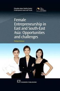 portada Female Entrepreneurship in East and South-East Asia: Opportunities and Challenges (Chandos Asian Studies Series) (en Inglés)
