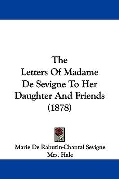 portada the letters of madame de sevigne to her daughter and friends (1878) (in English)