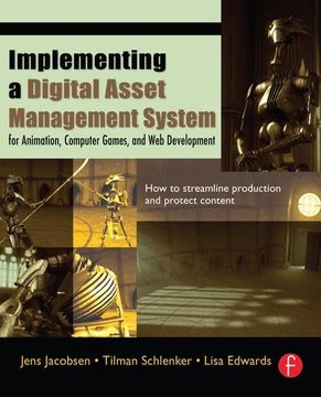 portada Implementing a Digital Asset Management System: For Animation, Computer Games, and Web Development (in English)