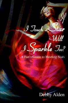 portada if i touch a star will i sparkle too?: a fan's guide to meeting the stars (en Inglés)
