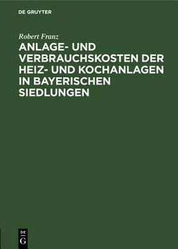 portada Anlage- und Verbrauchskosten der Heiz- und Kochanlagen in Bayerischen Siedlungen (en Alemán)