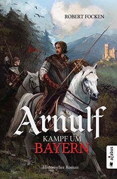 portada Arnulf. Kampf um Bayern: Historischer Roman (en Alemán)