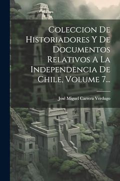 portada Coleccion de Historiadores y de Documentos Relativos a la Independencia de Chile, Volume 7.