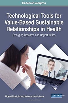 portada Technological Tools for Value-Based Sustainable Relationships in Health: Emerging Research and Opportunities (Practice, Progress, and Proficiency in Sustainability)