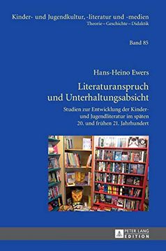 portada Literaturanspruch und Unterhaltungsabsicht: Studien zur Entwicklung der Kinder- und Jugendliteratur im Späten 20. Und Frühen 21. Jahrhundert (Kinder- und Jugendkultur, -Literatur und -Medien) (in German)